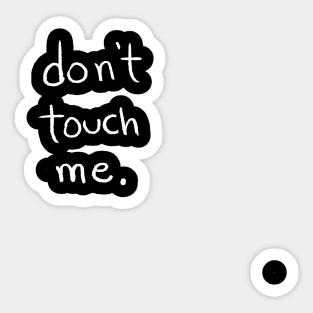 don' touch me Sticker